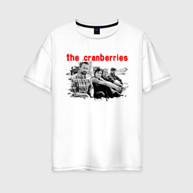 Женская футболка хлопок Oversize с принтом The Cranberries в Петрозаводске, 100% хлопок | свободный крой, круглый ворот, спущенный рукав, длина до линии бедер
 | cranberries | dolores mary eileen | rock | the cranberries | альтернативный рок | долорес | дрим поп | кельтик рок | клюква | музыка | панк | рок | софт рок