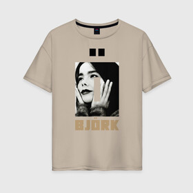 Женская футболка хлопок Oversize с принтом BJORK в Петрозаводске, 100% хлопок | свободный крой, круглый ворот, спущенный рукав, длина до линии бедер
 | bjork | homogenic | music | pitchfork | utopia | vulnicura | бьорк