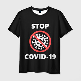 Мужская футболка 3D с принтом STOP COVID-19 (коронавирус) в Петрозаводске, 100% полиэфир | прямой крой, круглый вырез горловины, длина до линии бедер | 2019 | biohazard | china | coronavirus | covid 19 | inc | medicine | ncov | ncov19 | ncov2019 | plague | survivor | virus | warning | вирус | китай | коронавирус | медик | медицина