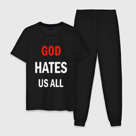 Мужская пижама хлопок с принтом GOD HATES в Петрозаводске, 100% хлопок | брюки и футболка прямого кроя, без карманов, на брюках мягкая резинка на поясе и по низу штанин
 | Тематика изображения на принте: evil | god | hates | life | people | бог | злость | люди | надписи | ненависть | фразы | цитаты