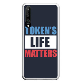 Чехол для Honor P30 с принтом TOKENS LIFE MATTERS в Петрозаводске, Силикон | Область печати: задняя сторона чехла, без боковых панелей | cartman | kenny | park | south | southpark | картман | кенни | мульт | мультик | парк | персонаж | персонажи | сериал | южный