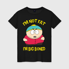 Женская футболка хлопок с принтом South Park, Эрик Картман в Петрозаводске, 100% хлопок | прямой крой, круглый вырез горловины, длина до линии бедер, слегка спущенное плечо | eric cartman | south park | эрик картман | южный парк | я не толстый у меня кость широкая
