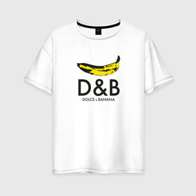 Женская футболка хлопок Oversize с принтом Dolce and Banana в Петрозаводске, 100% хлопок | свободный крой, круглый ворот, спущенный рукав, длина до линии бедер
 | Тематика изображения на принте: banan | banana | dg | dolce banana | dolce gabana | dolce gabbana | антибренд | банан | бананы | гнилой | дольче габана | дольче габбана | крутая | модная | пародия | прикол | тренд