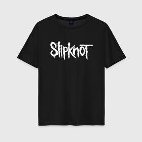 Женская футболка хлопок Oversize с принтом SLIPKNOT (НА СПИНЕ) в Петрозаводске, 100% хлопок | свободный крой, круглый ворот, спущенный рукав, длина до линии бедер
 | slipknot | джей вайнберг | джеймс рут | джои джордисон | донни стили | кори тейлор | крис фен | крэйг джонс | мик томсон | пол греи | слипкнот | шон крэхан