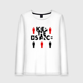 Женский лонгслив хлопок с принтом Keep the Distance в Петрозаводске, 100% хлопок |  | do not get close | keep the distance | держи дистанцию | коронавирус | не подходи | не приближайся | пандемия | стой подальше | эпидемия