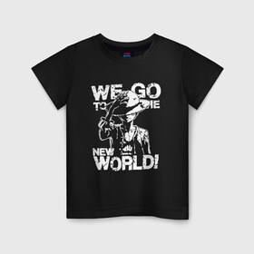 Детская футболка хлопок с принтом мы отправляемся в новый мир в Петрозаводске, 100% хлопок | круглый вырез горловины, полуприлегающий силуэт, длина до линии бедер | lucy | luffy monkey | mugiwara | one piece | straw hat | большой куш | ван пис | луффи | одним куском