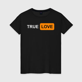 Женская футболка хлопок с принтом True Love в Петрозаводске, 100% хлопок | прямой крой, круглый вырез горловины, длина до линии бедер, слегка спущенное плечо | Тематика изображения на принте: logo | love | true love | лого | логотип | любовь | настоящая любовь