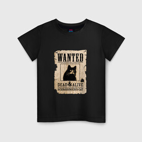 Детская футболка хлопок с принтом Кот в Петрозаводске, 100% хлопок | круглый вырез горловины, полуприлегающий силуэт, длина до линии бедер | cat | wanted | живым или мертвым | кот | кот шредингера | котэ | опасен | разыскивается | чёрный кот