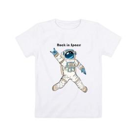 Детская футболка хлопок с принтом Rock in Space в Петрозаводске, 100% хлопок | круглый вырез горловины, полуприлегающий силуэт, длина до линии бедер | cosmonaut | rock | rock n roll | space | космонавт | космос | рок