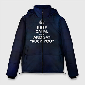 Мужская зимняя куртка 3D с принтом Keep calm в Петрозаводске, верх — 100% полиэстер; подкладка — 100% полиэстер; утеплитель — 100% полиэстер | длина ниже бедра, свободный силуэт Оверсайз. Есть воротник-стойка, отстегивающийся капюшон и ветрозащитная планка. 

Боковые карманы с листочкой на кнопках и внутренний карман на молнии. | calm | crown | keep calm | phrase | smile | корона | пошел ты | сохранять спокойствие | спокоен | текст | улыбка | фраза