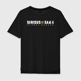 Мужская футболка хлопок Oversize с принтом Serious Sam 4 в Петрозаводске, 100% хлопок | свободный крой, круглый ворот, “спинка” длиннее передней части | croteam | devolver | digital | games | planet | sam | serious | игры | крутой | планета | сэм