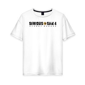 Женская футболка хлопок Oversize с принтом Serious Sam 4 в Петрозаводске, 100% хлопок | свободный крой, круглый ворот, спущенный рукав, длина до линии бедер
 | croteam | devolver | digital | games | planet | sam | serious | игры | крутой | планета | сэм