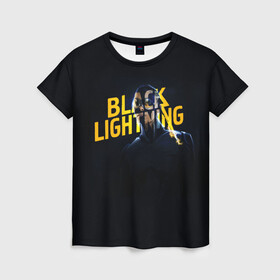 Женская футболка 3D с принтом Black Lightning   Thunder в Петрозаводске, 100% полиэфир ( синтетическое хлопкоподобное полотно) | прямой крой, круглый вырез горловины, длина до линии бедер | anissa pierce | black lightning | thunder | vdzabma | анисса пирс | гром | черная молния