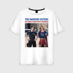 Женская футболка хлопок Oversize с принтом The Danvers Sisters в Петрозаводске, 100% хлопок | свободный крой, круглый ворот, спущенный рукав, длина до линии бедер
 | alex danvers | kara danvers | supergirl | vdzabma | алекс дэнверс | кара дэнверс | супергерл