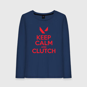 Женский лонгслив хлопок с принтом KEEP CALM CLUTCH в Петрозаводске, 100% хлопок |  | breach | cs go | cypher | jett | league of legends | legends of runeterra | lol | omen | overwatch | phoenix | riot | riot games | sage | sona | sova | valorant | viper | валорант | кс го | лига легенд | лол