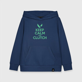 Детская толстовка хлопок с принтом KEEP CALM CLUTCH в Петрозаводске, 100% хлопок | Круглый горловой вырез, эластичные манжеты, пояс, капюшен | breach | cs go | cypher | jett | league of legends | legends of runeterra | lol | omen | overwatch | phoenix | riot | riot games | sage | sona | sova | valorant | viper | валорант | кс го | лига легенд | лол