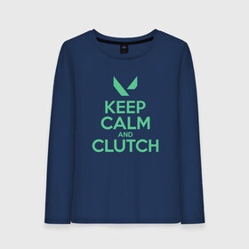 Женский лонгслив хлопок с принтом KEEP CALM CLUTCH в Петрозаводске, 100% хлопок |  | breach | cs go | cypher | jett | league of legends | legends of runeterra | lol | omen | overwatch | phoenix | riot | riot games | sage | sona | sova | valorant | viper | валорант | кс го | лига легенд | лол