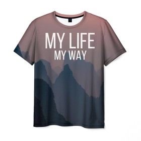 Мужская футболка 3D с принтом My Life My Way в Петрозаводске, 100% полиэфир | прямой крой, круглый вырез горловины, длина до линии бедер | my life | английский | горы | градиент | лес | мемы | мрак | мрачный | прикольные | пропасть | с надписями | серый | серьезные | со смыслом | страшный | тайга | темные | тьма | цитаты | черный