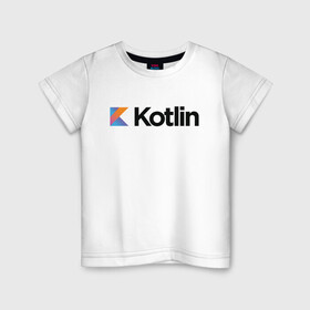 Детская футболка хлопок с принтом Kotlin в Петрозаводске, 100% хлопок | круглый вырез горловины, полуприлегающий силуэт, длина до линии бедер | kotlin | котлин
