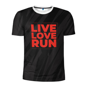 Мужская футболка 3D спортивная с принтом Live Love Run в Петрозаводске, 100% полиэстер с улучшенными характеристиками | приталенный силуэт, круглая горловина, широкие плечи, сужается к линии бедра | russia running | russiarunning | бег | раша ранинг | спорт