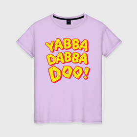 Женская футболка хлопок с принтом Yabba Dabba Doo! в Петрозаводске, 100% хлопок | прямой крой, круглый вырез горловины, длина до линии бедер, слегка спущенное плечо | bamm bamm rubble | barney rubble | bedrock | betty rubble | dino | flintstones | fred flintstone | hoppy | pebbles | stone age | vdgerir | wilma | флинстоун | флинтстоун