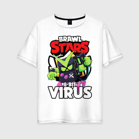 Женская футболка хлопок Oversize с принтом BRAWL STARS VIRUS 8-BIT в Петрозаводске, 100% хлопок | свободный крой, круглый ворот, спущенный рукав, длина до линии бедер
 | bibi | brawl stars | coach mike | crow | leon | leon shark | max | mecha crow | mr.p | phoenix | sally leon | spike | sprout | tara | unicorn | virus 8 bit | werewolf | ворон | оборотень