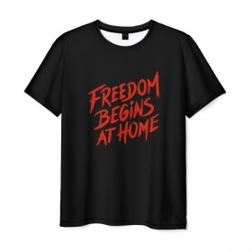 Мужская футболка 3D с принтом freedom в Петрозаводске, 100% полиэфир | прямой крой, круглый вырез горловины, длина до линии бедер | freedom | дом | дом милый дом | надпись | свобода | свобода начинается дома | свободный | счастливый | текст