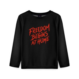 Детский лонгслив 3D с принтом freedom в Петрозаводске, 100% полиэстер | длинные рукава, круглый вырез горловины, полуприлегающий силуэт
 | freedom | дом | дом милый дом | надпись | свобода | свобода начинается дома | свободный | счастливый | текст