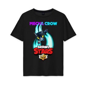 Женская футболка хлопок Oversize с принтом BRAWL STARS MECHA CROW. в Петрозаводске, 100% хлопок | свободный крой, круглый ворот, спущенный рукав, длина до линии бедер
 | 8 bit | brawl stars | crow | gale | leon | leon shark | max | mecha | mecha crow | mr.p | sally leon | shark | tara | virus 8 bit | werewolf leon | акула | берли | бравл старс | ворон | макс | оборотень