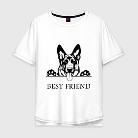 Мужская футболка хлопок Oversize с принтом ОВЧАРКА BEST FRIEND (Z) в Петрозаводске, 100% хлопок | свободный крой, круглый ворот, “спинка” длиннее передней части | best friend | dog | doggie | doggy | авчарка | друг человека | другу | кинолог | лабрадор | мохнатый | овчарка | пес | пёсель | пёсик | подарок | подруге | собака | собакен | собаки | собачка | собачнику