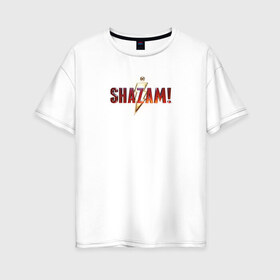 Женская футболка хлопок Oversize с принтом Шазам в Петрозаводске, 100% хлопок | свободный крой, круглый ворот, спущенный рукав, длина до линии бедер
 | dc | shazam | vdsvar | warner bros. | шазам