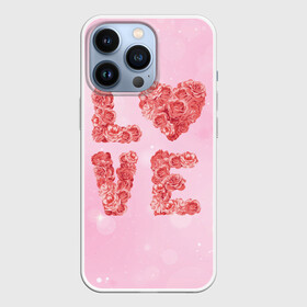 Чехол для iPhone 13 Pro с принтом Love Розы в Петрозаводске,  |  | love | день влюбленных | день святого валентина | любовь | розочки | розы | романтика | цветы | я тебя люблю