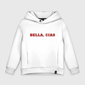 Детское худи Oversize хлопок с принтом Bella ciao в Петрозаводске, френч-терри — 70% хлопок, 30% полиэстер. Мягкий теплый начес внутри —100% хлопок | боковые карманы, эластичные манжеты и нижняя кромка, капюшон на магнитной кнопке | la casa de papel | бумажный дом