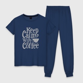 Женская пижама хлопок с принтом Keep calm with coffee в Петрозаводске, 100% хлопок | брюки и футболка прямого кроя, без карманов, на брюках мягкая резинка на поясе и по низу штанин | Тематика изображения на принте: coffee | keep calm | ароматный | бодрящий | горячий | кофе | кофеек | кофейная | кофеман | кофи | крепкие | крепкий | нервы | с кофе | с утра | сохраняй спокойствие | успокаивает | утренний | утро | чашка