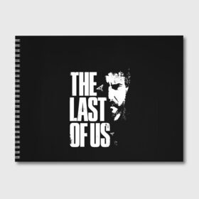 Альбом для рисования с принтом The Last of Us в Петрозаводске, 100% бумага
 | матовая бумага, плотность 200 мг. | Тематика изображения на принте: ellie | games | joel | naughty dog | night | джоэл | игры | ночь | одни из нас | часть 2 | элли