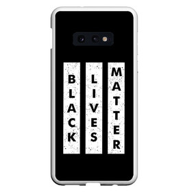 Чехол для Samsung S10E с принтом Black lives matter (Z) в Петрозаводске, Силикон | Область печати: задняя сторона чехла, без боковых панелей | derek chauvin | george floyd | thomas lane | активисты | афро | дерек шовин | джордж флойд | жизни чёрных важны | надпись | общественное движение | текст | томас лэйн | трэйвон мартина | ту тао