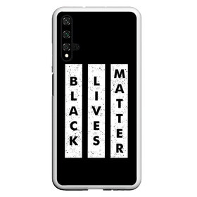 Чехол для Honor 20 с принтом Black lives matter (Z) в Петрозаводске, Силикон | Область печати: задняя сторона чехла, без боковых панелей | derek chauvin | george floyd | thomas lane | активисты | афро | дерек шовин | джордж флойд | жизни чёрных важны | надпись | общественное движение | текст | томас лэйн | трэйвон мартина | ту тао