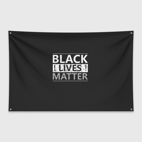 Флаг-баннер с принтом Black lives matter (Z) в Петрозаводске, 100% полиэстер | размер 67 х 109 см, плотность ткани — 95 г/м2; по краям флага есть четыре люверса для крепления | derek chauvin | george floyd | thomas lane | активисты | афро | дерек шовин | джордж флойд | жизни чёрных важны | надпись | общественное движение | текст | томас лэйн | трэйвон мартина | ту тао