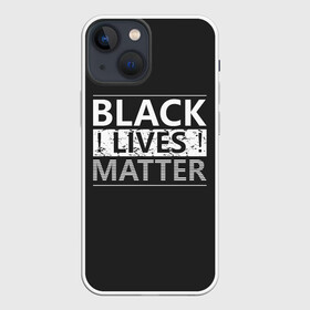 Чехол для iPhone 13 mini с принтом Black lives matter | Жизни имеют значение (Z) в Петрозаводске,  |  | Тематика изображения на принте: derek chauvin | george floyd | thomas lane | активисты | афро | дерек шовин | джордж флойд | жизни чёрных важны | надпись | общественное движение | текст | томас лэйн | трэйвон мартина | ту тао