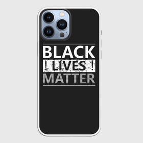 Чехол для iPhone 13 Pro Max с принтом Black lives matter | Жизни имеют значение (Z) в Петрозаводске,  |  | Тематика изображения на принте: derek chauvin | george floyd | thomas lane | активисты | афро | дерек шовин | джордж флойд | жизни чёрных важны | надпись | общественное движение | текст | томас лэйн | трэйвон мартина | ту тао