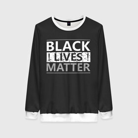 Женский свитшот 3D с принтом Black lives matter (Z) в Петрозаводске, 100% полиэстер с мягким внутренним слоем | круглый вырез горловины, мягкая резинка на манжетах и поясе, свободная посадка по фигуре | Тематика изображения на принте: derek chauvin | george floyd | thomas lane | активисты | афро | дерек шовин | джордж флойд | жизни чёрных важны | надпись | общественное движение | текст | томас лэйн | трэйвон мартина | ту тао