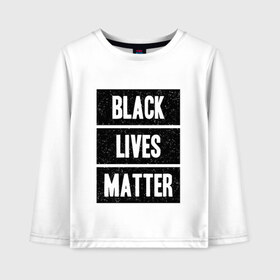 Детский лонгслив хлопок с принтом Black lives matter (Z) в Петрозаводске, 100% хлопок | круглый вырез горловины, полуприлегающий силуэт, длина до линии бедер | derek chauvin | george floyd | thomas lane | активисты | афро | дерек шовин | джордж флойд | жизни чёрных важны | надпись | общественное движение | текст | томас лэйн | трэйвон мартина | ту тао