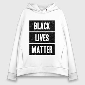 Женское худи Oversize хлопок с принтом Black lives matter (Z) в Петрозаводске, френч-терри — 70% хлопок, 30% полиэстер. Мягкий теплый начес внутри —100% хлопок | боковые карманы, эластичные манжеты и нижняя кромка, капюшон на магнитной кнопке | derek chauvin | george floyd | thomas lane | активисты | афро | дерек шовин | джордж флойд | жизни чёрных важны | надпись | общественное движение | текст | томас лэйн | трэйвон мартина | ту тао