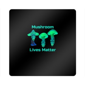 Магнит виниловый Квадрат с принтом Mushroom Lives Matter в Петрозаводске, полимерный материал с магнитным слоем | размер 9*9 см, закругленные углы | black lives matter | lives matter | гриб | грибнику | грибной | грибы | грибы лозунг | грибы монстры | грибы надпись | грибы неон | грибы прикол | грибы текст | злые грибы | неоновые грибы | сбор грибов