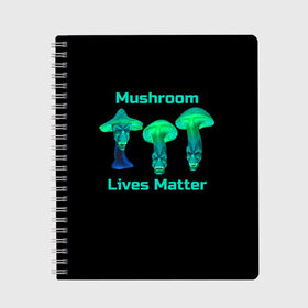 Тетрадь с принтом Mushroom Lives Matter в Петрозаводске, 100% бумага | 48 листов, плотность листов — 60 г/м2, плотность картонной обложки — 250 г/м2. Листы скреплены сбоку удобной пружинной спиралью. Уголки страниц и обложки скругленные. Цвет линий — светло-серый
 | black lives matter | lives matter | гриб | грибнику | грибной | грибы | грибы лозунг | грибы монстры | грибы надпись | грибы неон | грибы прикол | грибы текст | злые грибы | неоновые грибы | сбор грибов