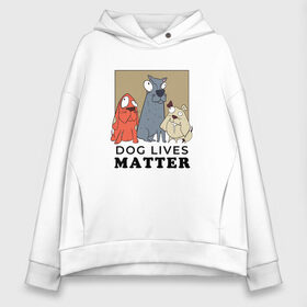 Женское худи Oversize хлопок с принтом Dog Lives Matter в Петрозаводске, френч-терри — 70% хлопок, 30% полиэстер. Мягкий теплый начес внутри —100% хлопок | боковые карманы, эластичные манжеты и нижняя кромка, капюшон на магнитной кнопке | all lives matter | black lives matter | blm | bulldog | dog | dogs | parody | spaniel | бульдог | все жизни важны | дог | пародия | псы | смешная | смешные | собака | собаки | собачка | собачки | спаниель | упоротая | упоротые | черные жизн