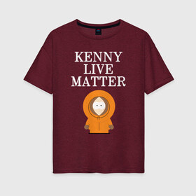 Женская футболка хлопок Oversize с принтом Kenny live matter в Петрозаводске, 100% хлопок | свободный крой, круглый ворот, спущенный рукав, длина до линии бедер
 | black | black lives matter | blm | kenny | kenny live matter | live | live matter | жизнь кенни важна | кенни