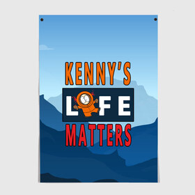 Постер с принтом Kennys LIFE matters в Петрозаводске, 100% бумага
 | бумага, плотность 150 мг. Матовая, но за счет высокого коэффициента гладкости имеет небольшой блеск и дает на свету блики, но в отличии от глянцевой бумаги не покрыта лаком | Тематика изображения на принте: kenny | life matters | lives matter | south park | text | жизнь | кенни | маккормик | текст | фразы | южный парк