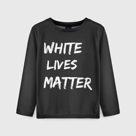 Детский лонгслив 3D с принтом White Lives Matter в Петрозаводске, 100% полиэстер | длинные рукава, круглый вырез горловины, полуприлегающий силуэт
 | black | blm | lives | matter | white | wlm | белые | жизни | жизнь