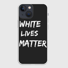 Чехол для iPhone 13 mini с принтом White Lives Matter в Петрозаводске,  |  | black | blm | lives | matter | white | wlm | белые | жизни | жизнь
